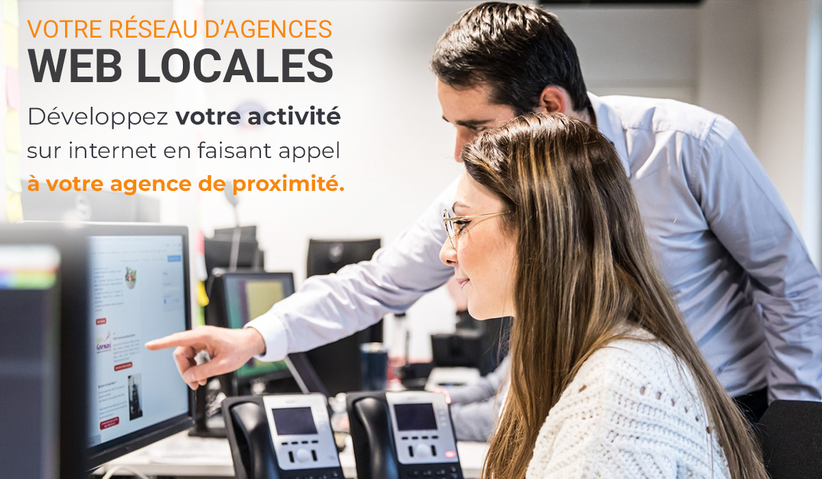 Développez votre activité sur internet en faisant appel à votre agence de proximité.